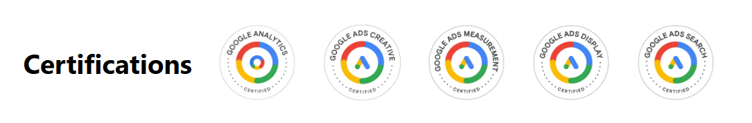 Google Analytics Certified, Google Ads Creative Certified, Google Ads Measurement Certified, Google Ads Display Certified, Google Ads Search Certified