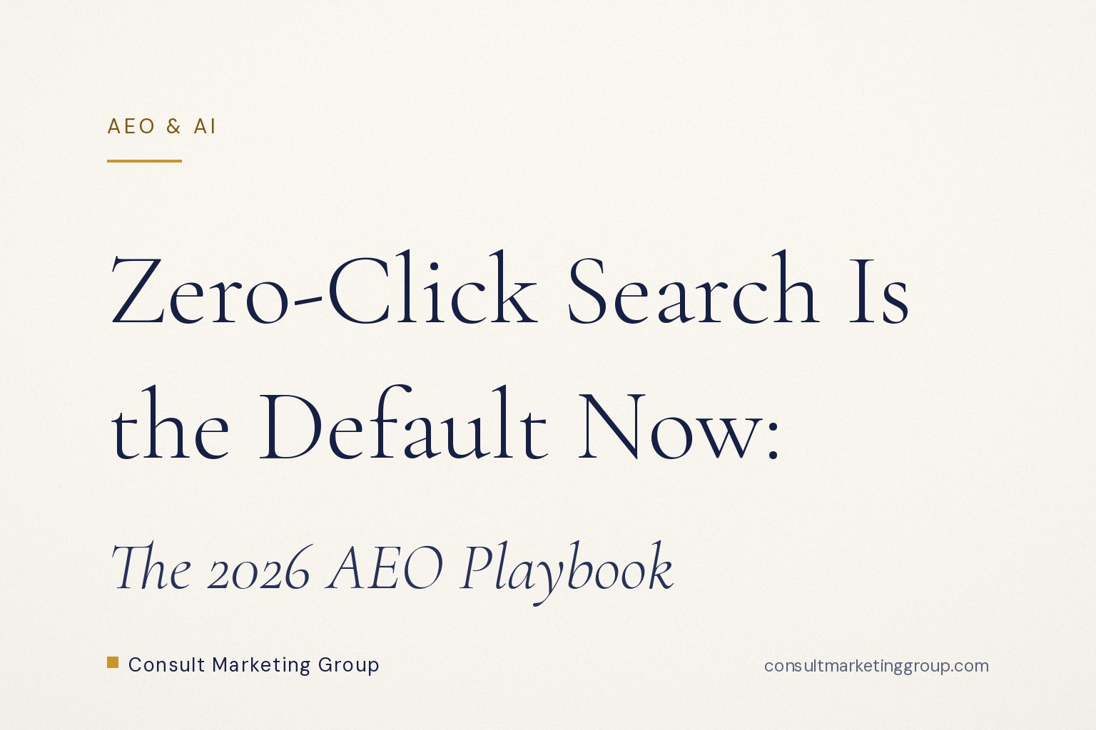 Article cover image for “Zero-Click Search Is the Default Now: The 2026 AEO Playbook”